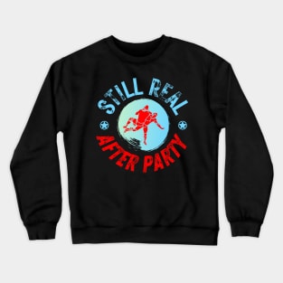 Still Real After Party Crewneck Sweatshirt